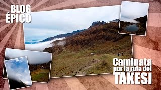 BLOG ÉPICO  Caminata por la ruta del TAKESI  Bolivia [upl. by Daub]