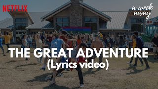 The Great Adventure Lyrics  A Week Away Soundtrack  Netflix [upl. by Mcclimans874]