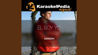 El Soy Yo Karaoke Version In The Style Of Samuray [upl. by Howlend549]