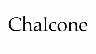 How to Pronounce Chalcone [upl. by Norak]