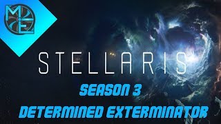 Stellaris  S03E01  Determined Exterminator Run [upl. by Powe291]