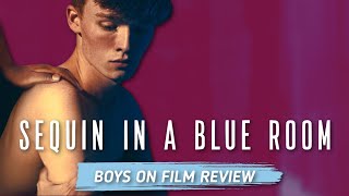 Sequin In A Blue Room MOVIE REVIEW  Boys On Film [upl. by Akemyt]