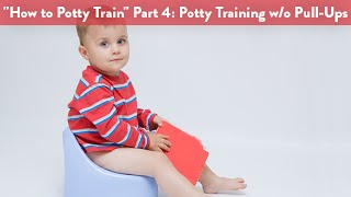 quotHow to Potty Trainquot Part 4 Potty Training Without PullUps  CloudMom [upl. by Joelly]