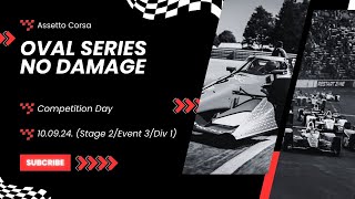 10092024 Competition Day in Assetto Corsa  Oval Series No Damage Stage 2Event 3Div 1 [upl. by Lauro]