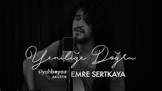 Emre Sertkaya  Yeniliğe Doğru SiyahBeyaz Akustik [upl. by Brottman]