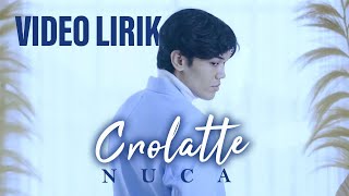 NUCA  CROLATTE VIDEO LIRIK LIRIK LAGU TERBARU [upl. by Danica]