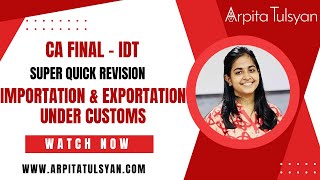 Importation amp Exportation Customs CA Final IDT Super Quick Revision by CA Arpita TulsyanMayNov24 [upl. by Roddy]