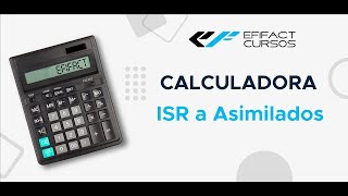 TUTORIAL Calculadora ISR de Asimilados  EFIFACT CURSOS [upl. by Okiron603]