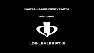 NASTA  LOS LEALES  Feat SACRIFICIO Y PASTA x XMAGA REMIX [upl. by Valdis]