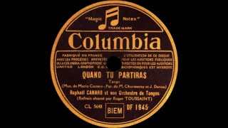 Quand tu partiras tango 1936  Rafael Canaro y su orquesta canta Roger Toussaint en francés [upl. by Aciemaj]