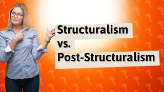 How Do Structuralism and PostStructuralism Differ [upl. by Prussian]