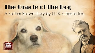 The Oracle of the Dog  A Father Brown story by G K Chesterton  A Bitesized Audiobook [upl. by Aisayn]