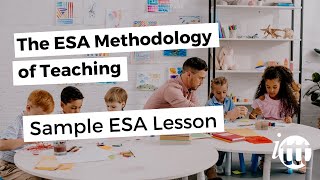 The ESA Methodology of Teaching  Sample ESA Lesson [upl. by Minor]