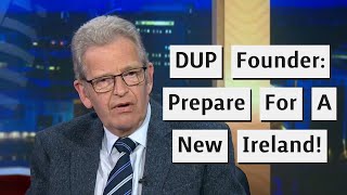 DUP Founder Calls On Unionists To Prepare For A New Ireland [upl. by Leviram]