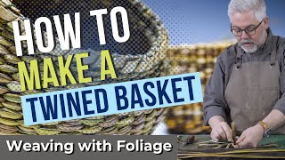 How to Make a Twined Basket  Weaving with Foliage [upl. by Ihteerp852]