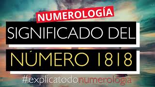 Significado del número 1818 en la numerología y algunos otros SECRETOS sobre este número [upl. by Ridglea701]