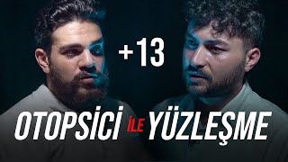 YÜZLEŞME OTOPSİ GÖREVLİSİ ile 13 [upl. by Northey]