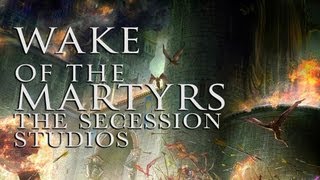 Wake of the Martyrs  The Secession Studios [upl. by Nosreve]