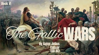 Commentaries on the Gallic War by Gaius Julius Caesar  Book VI  Full Audio Book [upl. by Warwick423]