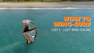 Howto Wing Surf with Robby Naish  Step 3  Light Wind Foiling [upl. by Catlaina642]