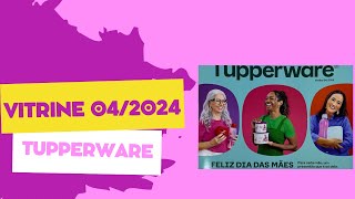 VITRINE 042024  COMPLETA  TUPPERWARE  Alana Barreto [upl. by Leihcar954]