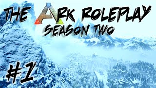 The Ark Roleplay  Season Two  1 Ark Survival Evolved [upl. by Nussbaum138]