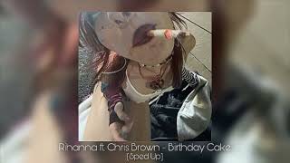 Rihanna ft Chris Brown  Birthday Cake Sped Up [upl. by Still]