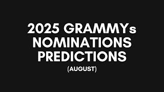 2025 GRAMMYs Nominations Predictions AUGUST [upl. by Buckley]