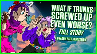 What if Trunks Screwed Up Even WORSE  Dragon Ball Z [upl. by Inessa]