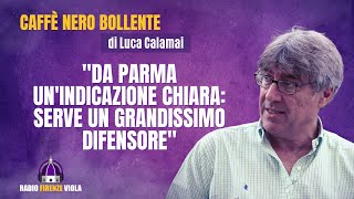 Fiorentina il CNB di Calamai “Da Parma unindicazione chiara serve un grandissimo difensore” [upl. by Atikkin768]