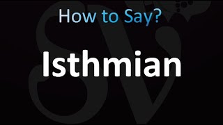 How to Pronounce Isthmian CORRECTLY [upl. by Yessej]