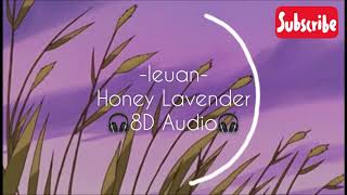 Ieuan  Honey Lavender 🎧8D Audio Wear Headphones🎧 [upl. by Konstance]