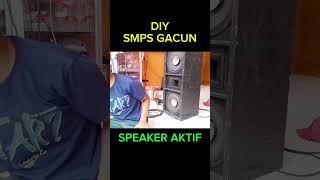 SMPS GACUN DIY SPEAKER AKTIF BREWOG MISIC smpsgacun speakeraktif brewogmusic [upl. by Neumeyer]