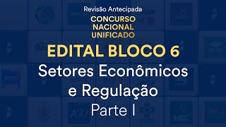 Revisão Antecipada CNU – Bloco 6  Setores Econômicos e Regulação  Parte I [upl. by Valda]