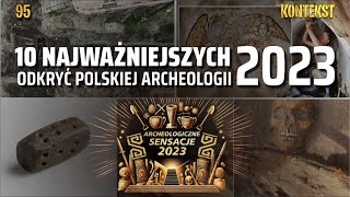 10 najważniejszych odkryć polskiej archeologii 2023  KONTEKST 96 [upl. by Rehpotisrhc]