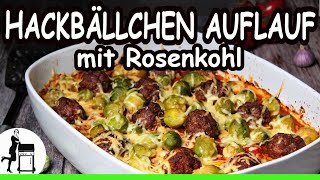 Hackbällchen Auflauf mit Rosenkohl und Käse überbacken [upl. by Tillo]