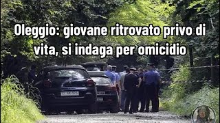 Oleggio giovane ritrovato privo di vita si indaga per omicidio [upl. by Nessy]