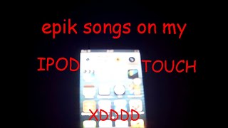 epik songs on my IPOD TOUCH XDDDD [upl. by Stutsman]