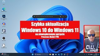 Szybka aktualizacja Windows 10 do Windows 11 na niewspieranym sprzęcie Procesor Moduł TPM 20 [upl. by Yggep476]