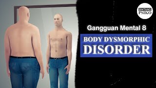 Body Dysmorphic Disorder  Gangguan Mental 8 [upl. by Denise]