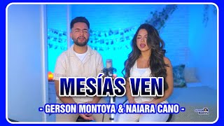 MESÍAS VEN mix de adoración  GERSON MONTOYA amp NAIARA CANO [upl. by Catha]