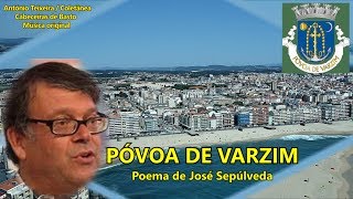 689 PÓVOA DE VARZIM 4K poema de José SepúlvedaColetânea António TeixeiraCabeceiras de Basto [upl. by Ekyt]