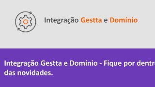 Integração Gestta e Domínio Fique por dentro das novidades [upl. by Ferdinana]