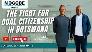 Nuggets On The Fight For Dual Citizenship In Botswana featuring Sithabile Mathe [upl. by Latona696]