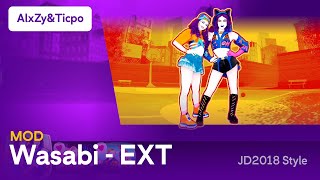 Wasabi EXT  Just Dance Now Mod  JDN2018 Style [upl. by Rem749]