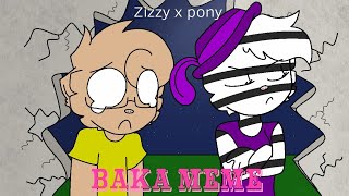 BAKA animation meme zizzy x pony [upl. by Eidas]