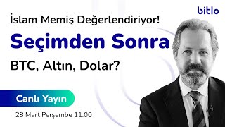 İslam Memiş Değerlendiriyor Seçimden Sonra Altın Ne Olur  Altın Dolar Bitcoin Analizi [upl. by Islek]