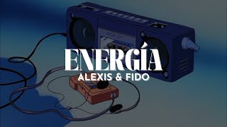 tu me das energía  Alexis amp Fido  Energía Letra [upl. by Nnahs144]