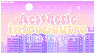 ♡ AESTHETIC pastel introampoutro no text  эстетичное интро и аутро для канала ˎˊ˗ [upl. by Bunting]