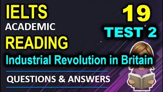 IELTS Reading19 Test 2Industrial Revolution in BritainPracticewith Answers Band 9 Preparation [upl. by Yelknirb260]